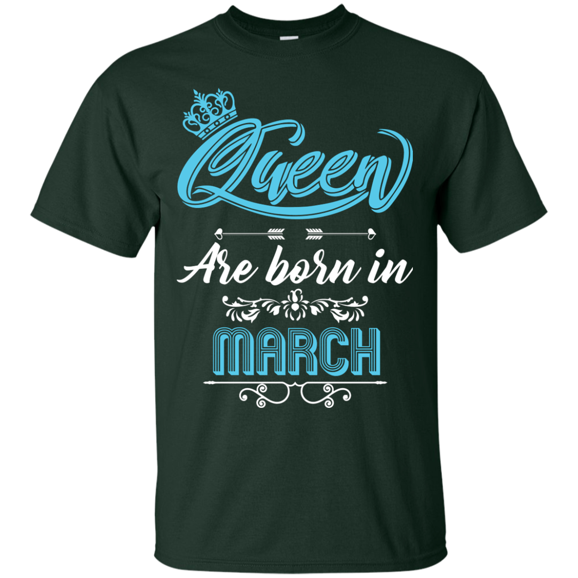 Brithday T-Shirt Queen Are Born In March Forest Green
