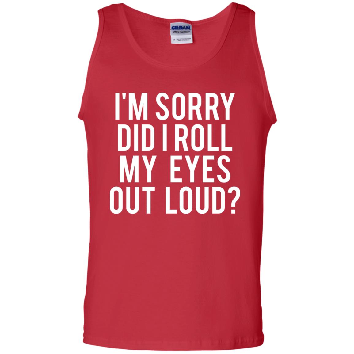 Im Sorry Did I Roll My Eyes Out Loud Funny Sarcastic Shirt Red