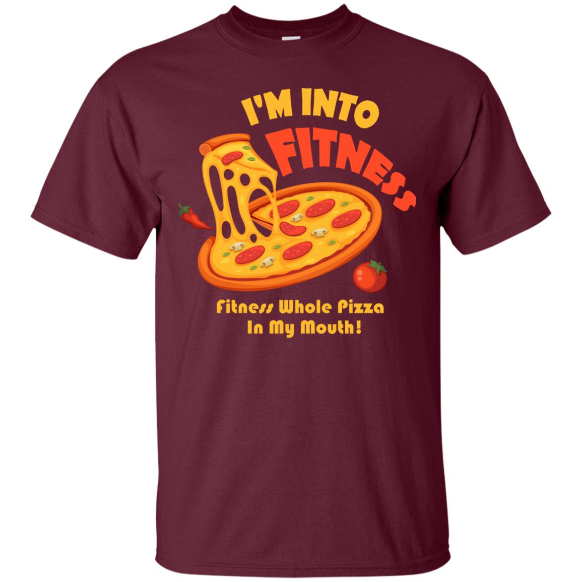 Gymer T-shirt I_m Into Fitness Fitness Whole Pizza In My Mouth Maroon