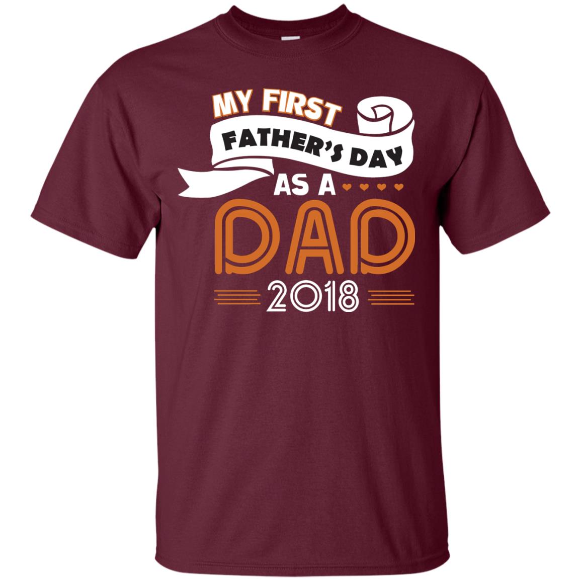 My First Father_s Day As A Dad 2018 Daddy Shirt Maroon