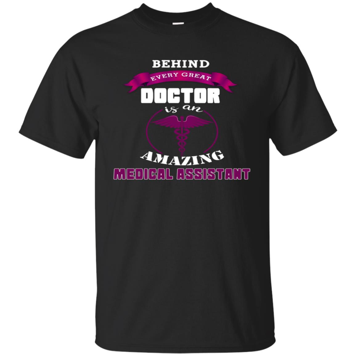 Behind Every Great Doctor Is Amazing Medical Assistant Shirt Black