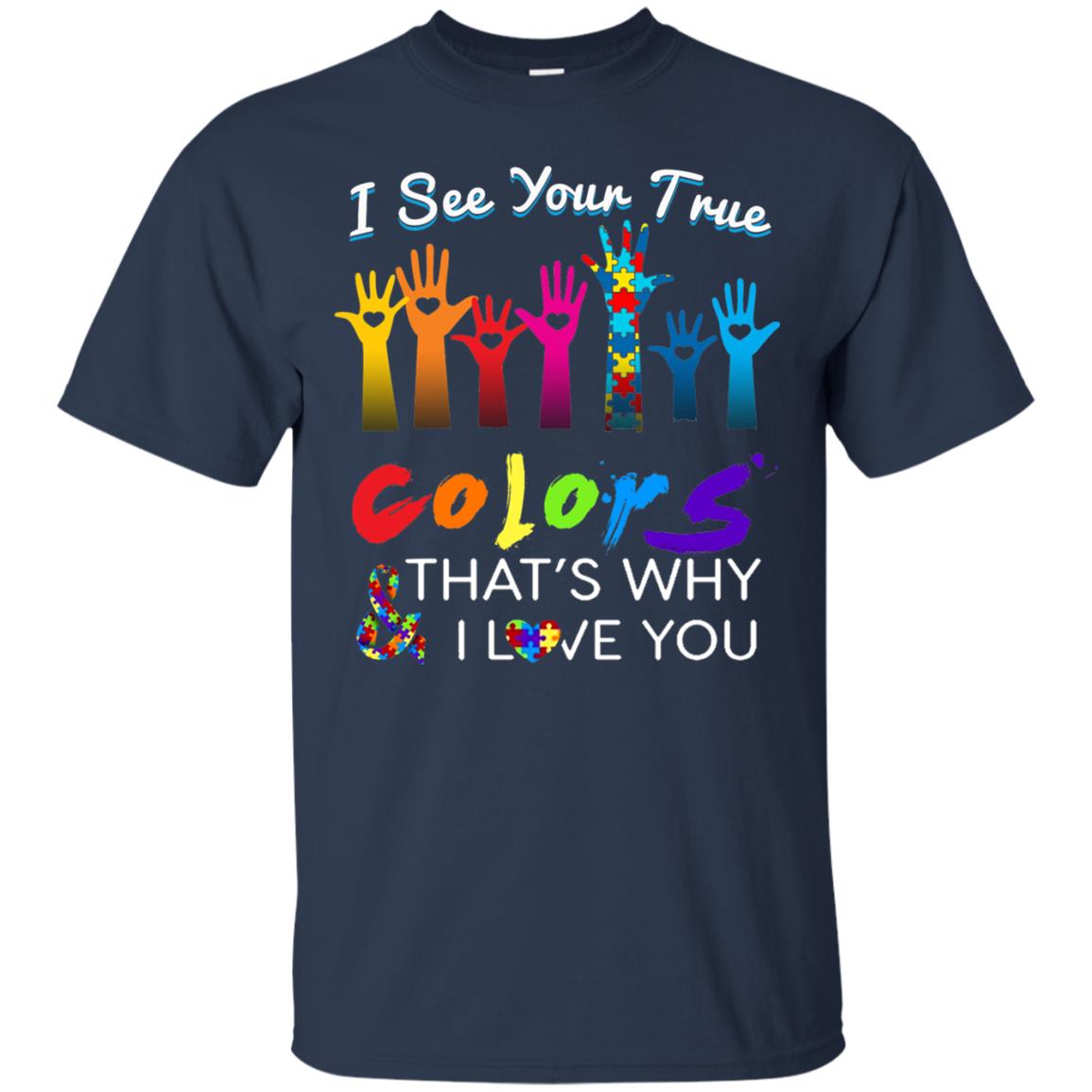 I See Your True Colors Hands Autism Awareness Shirt Navy