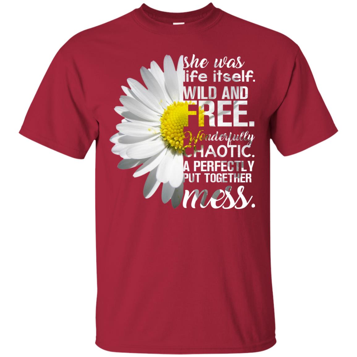 She Was Life Itself Wild And Free Aweome T-shirt Cardinal