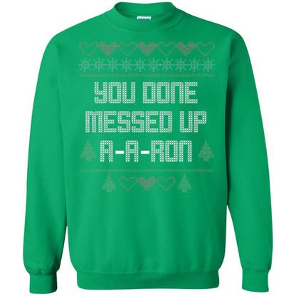 Funny Christmas T-shirt You Done Messed Up A - A - Ron Irish Green