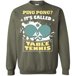 Table Tennis T-shirt Ping Pong It_s Called Table Tennis