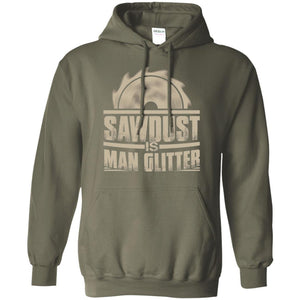 Woodworking T-shirt Saw Dust Is Man Glitter