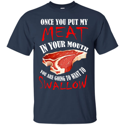 Once You Put My Meat In Your Mouth Funny Bbq Grilling T-shirt Navy