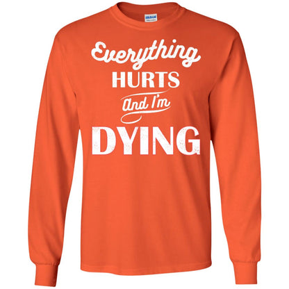 Everything Hurt And I'm Dying Best Quote Shirt Orange