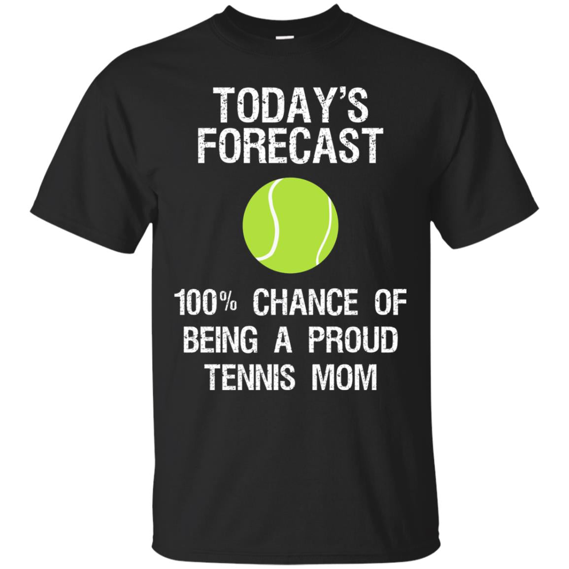 Tennis Mom Shirt Today Forecast Chance Of Being A Proud Tennis Mom Black