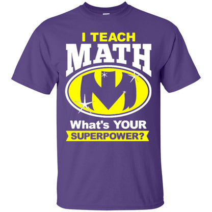 Teacher T-shirt I Teach Math What_s Your Superpower Purple