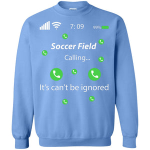 Soccer Field Is Calling It Can't Be Ignored Soccer Lovers ShirtG180 Gildan Crewneck Pullover Sweatshirt 8 oz.