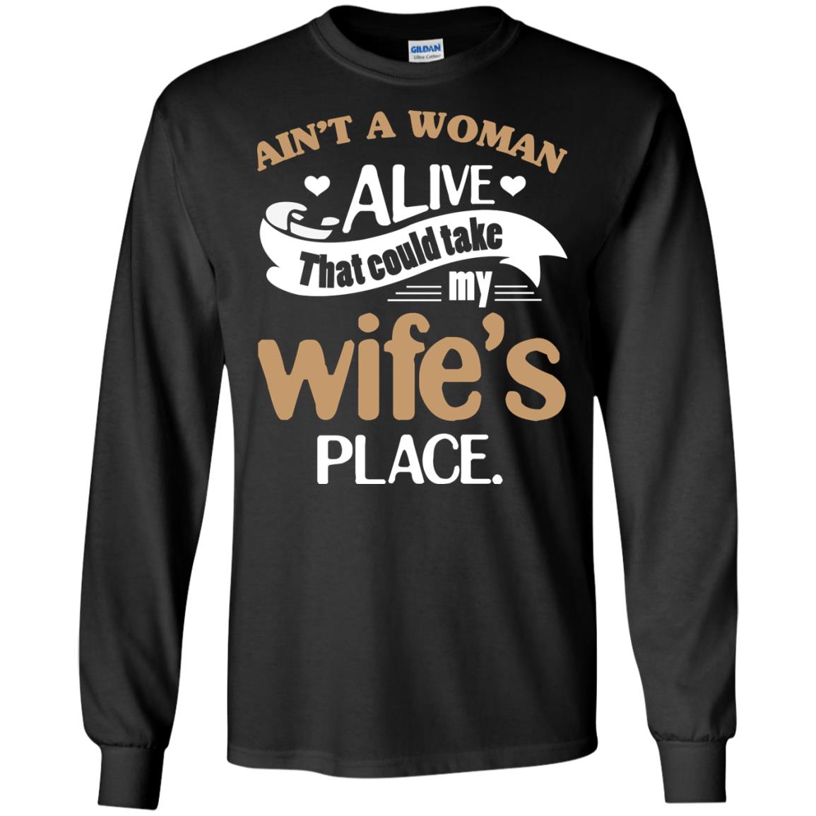 Ain_t A Woman Alive That Could Take My Wife_s Place Husband Shirt Black