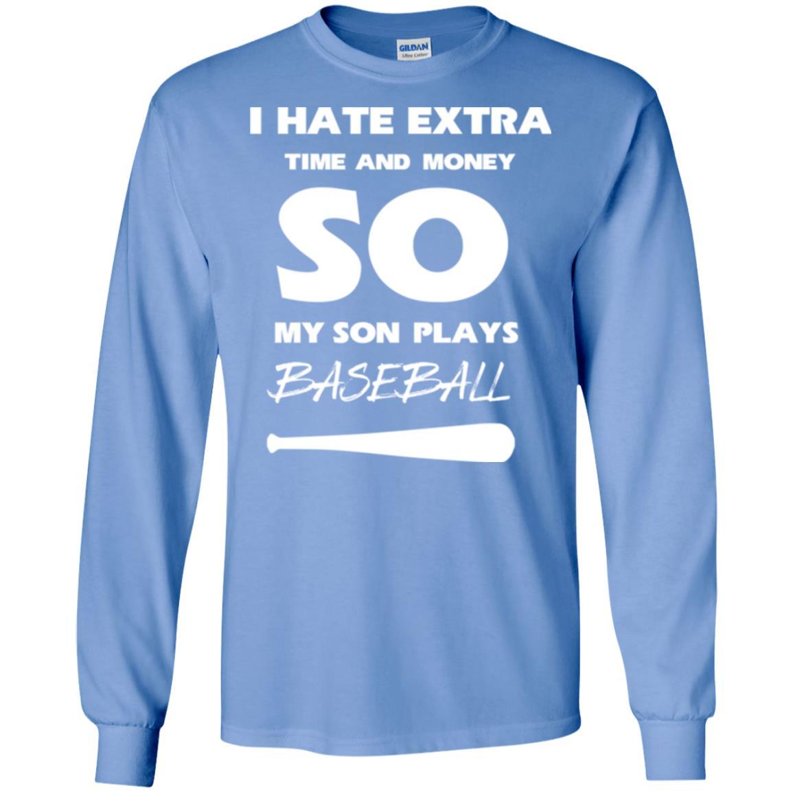 Baseball T-shirt I Hate Extra Time And Money So My Son Plays Baseball Carolina Blue
