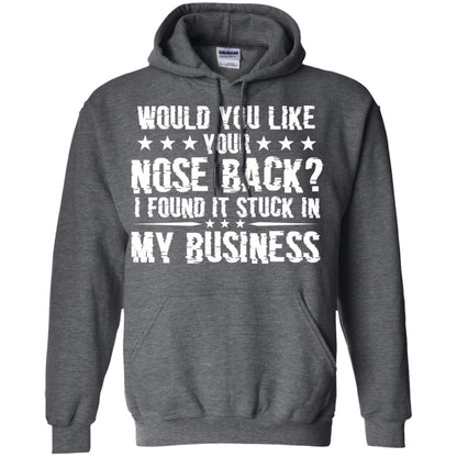 Would You Like Your Nose Back I Found It Stuck In My Business Dark Heather