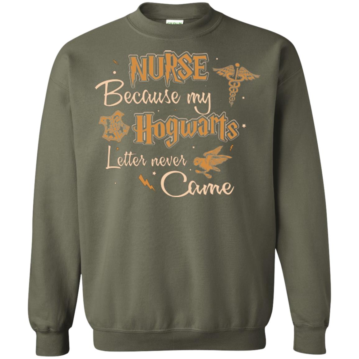 Nurse Because My Hogwarts Letter Never Came Harry Potter Fan T-shirtG180 Gildan Crewneck Pullover Sweatshirt 8 oz.