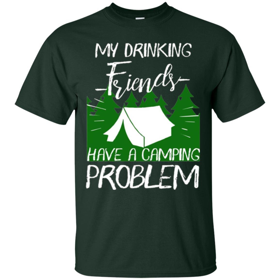 Camper T-shirt My Drinking Friends Have A Camping Problem Forest Green