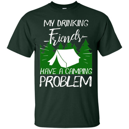 Camper T-shirt My Drinking Friends Have A Camping Problem Forest Green