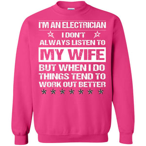 Im An Electrician I Dont Always Listen To My Wife ShirtG180 Gildan Crewneck Pullover Sweatshirt 8 oz.
