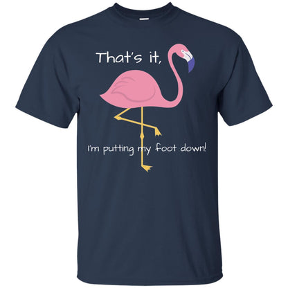I'm Putting My Foot Down Funny Flamingo T-shirt Navy