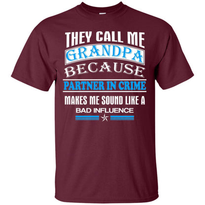 They Call Me Grandpa Because Partner In Crime Papa T-shirt Maroon