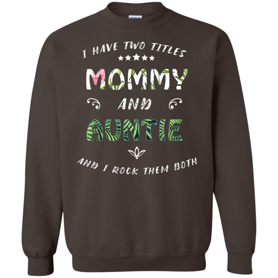 I Have Two Titles Mommy And Auntie Shirt Dark Chocolate