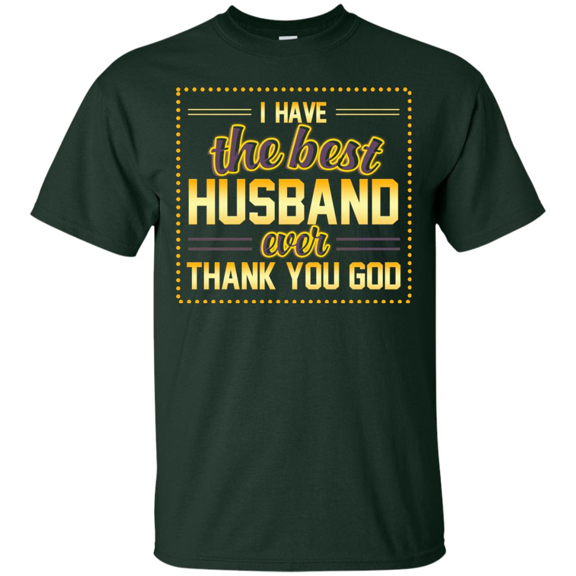 I Have The Best Husband Ever Thank You God Shirt For Wife Forest