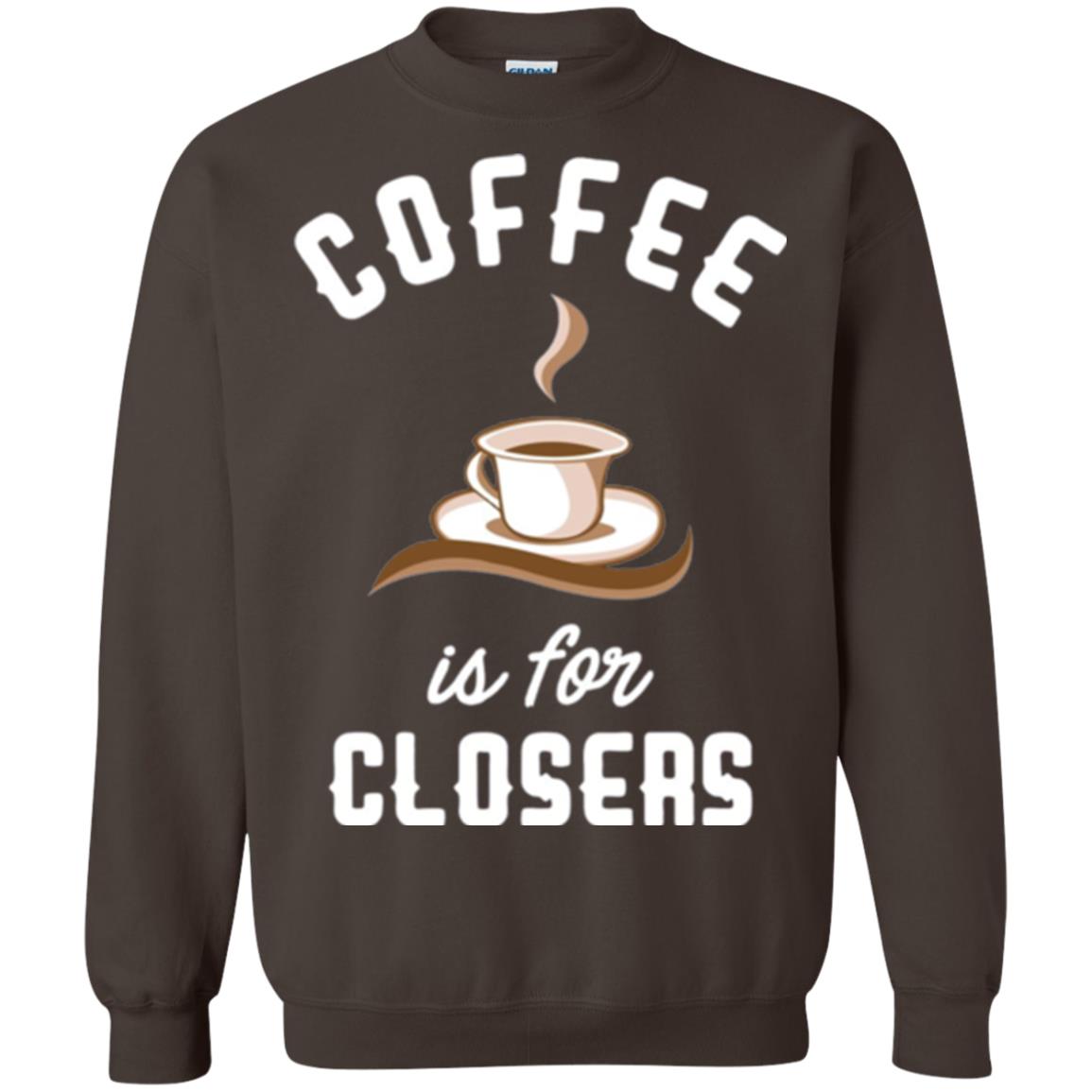 Coffee T-shirt Is For Closers Dark Chocolate