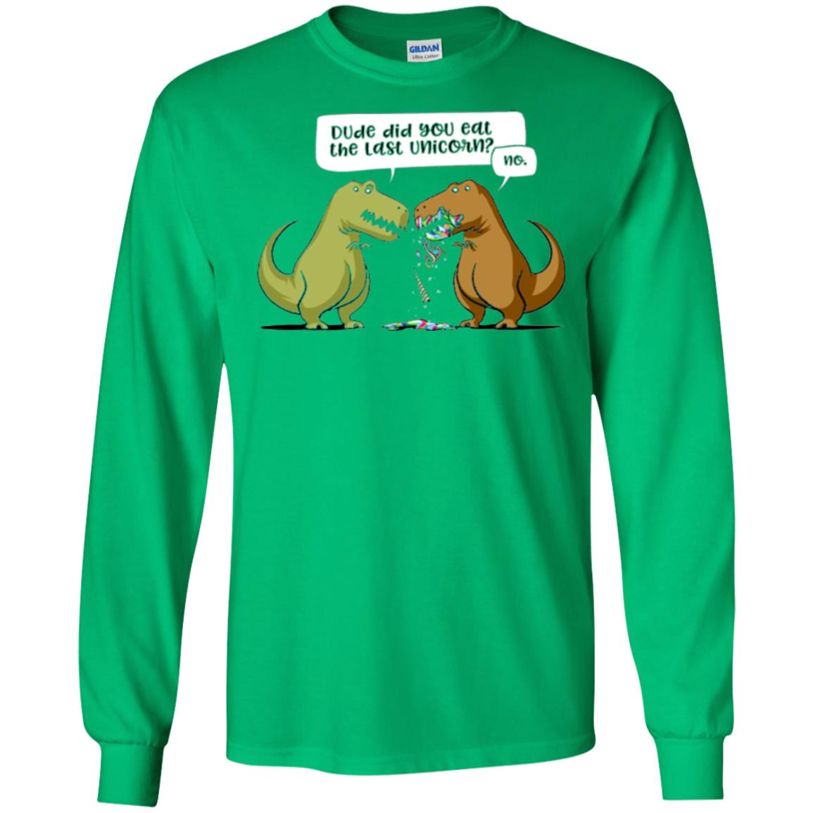 Dinosaur T-shirt Dude Did You Eat The Last Unicorn Irish Green