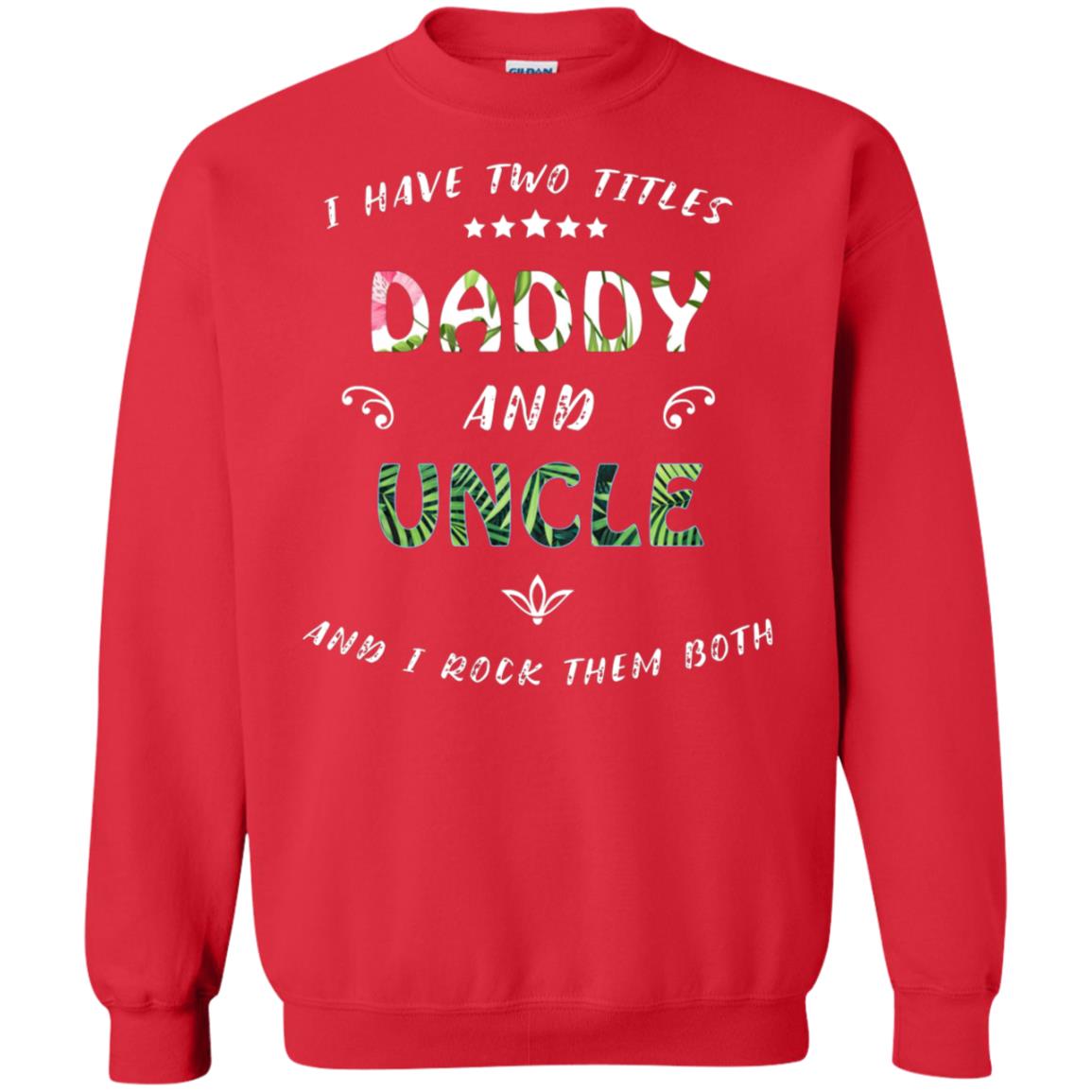 I Have Two Titles Daddy And Uncle Shirt Red