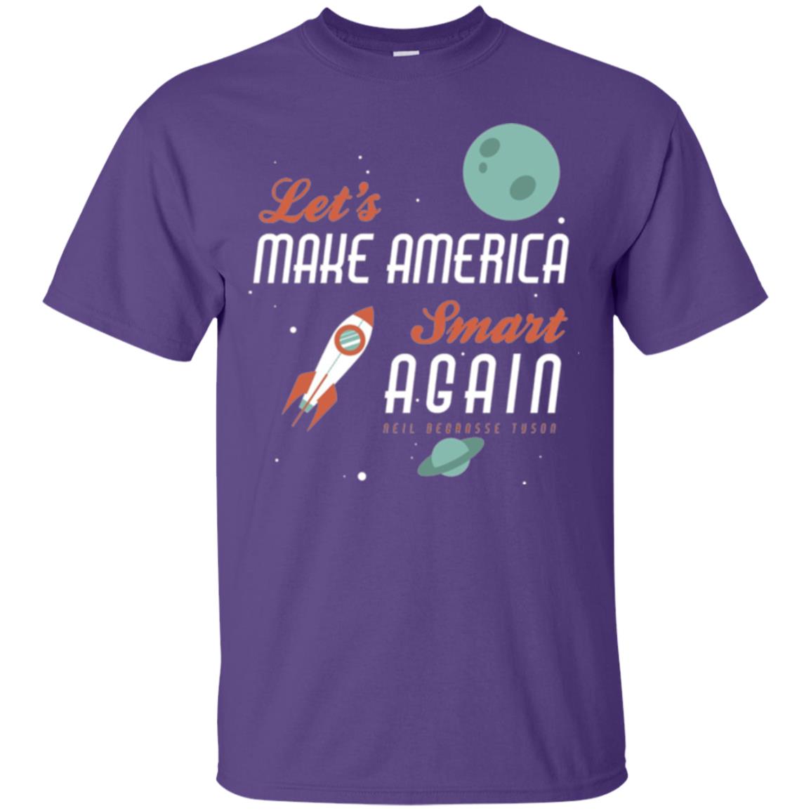 Neil Degrasse Tyson Quote T-shirt Let_s Make America Smart Again Purple