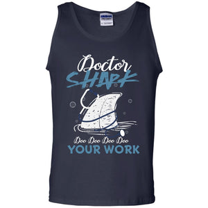 Doctor Shark Doo Doo Doo Your Work Shark Gift Shirt For Womens Or MensG220 Gildan 100% Cotton Tank Top