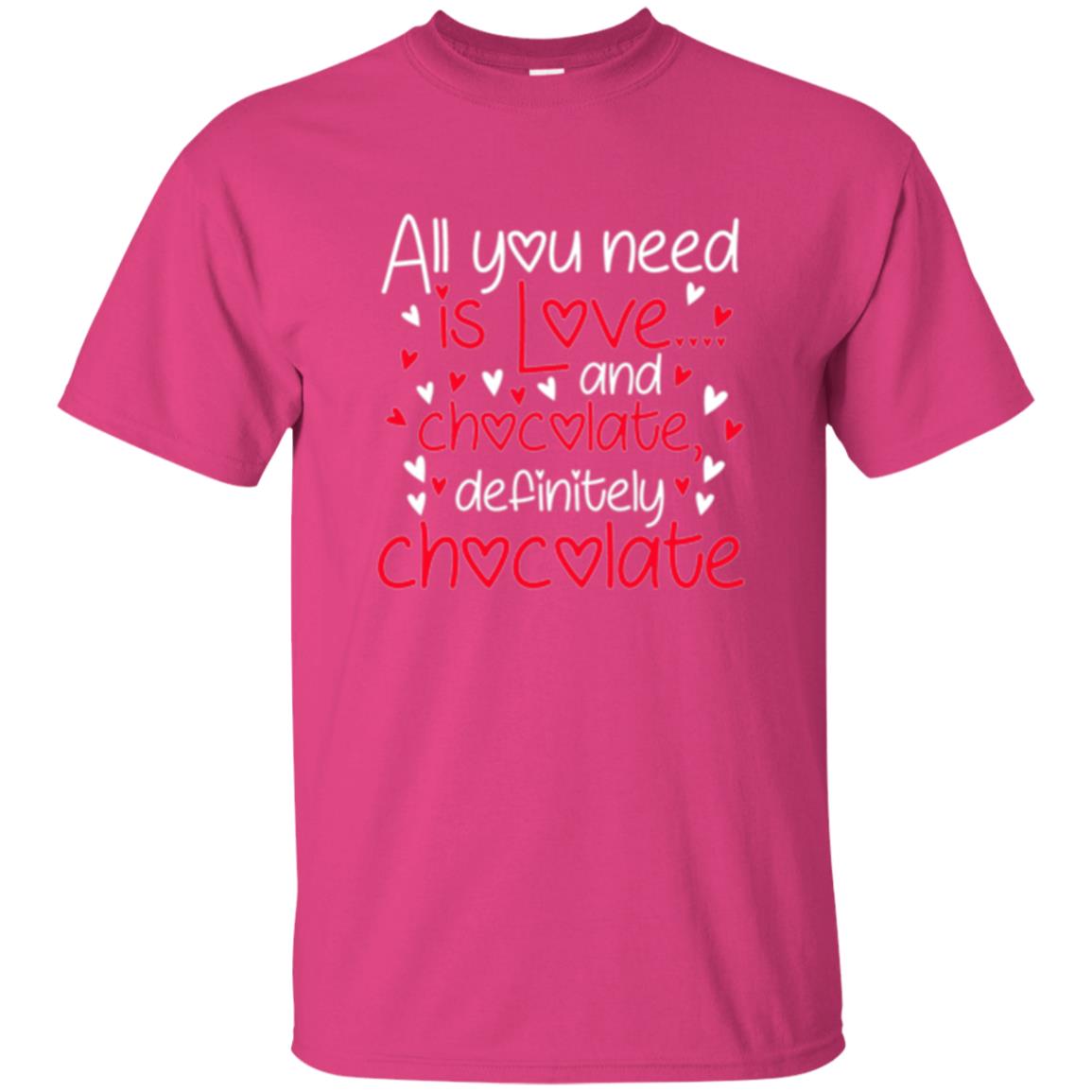 Valentines Day T-shirt All You Need Love And Chocolate Heliconia