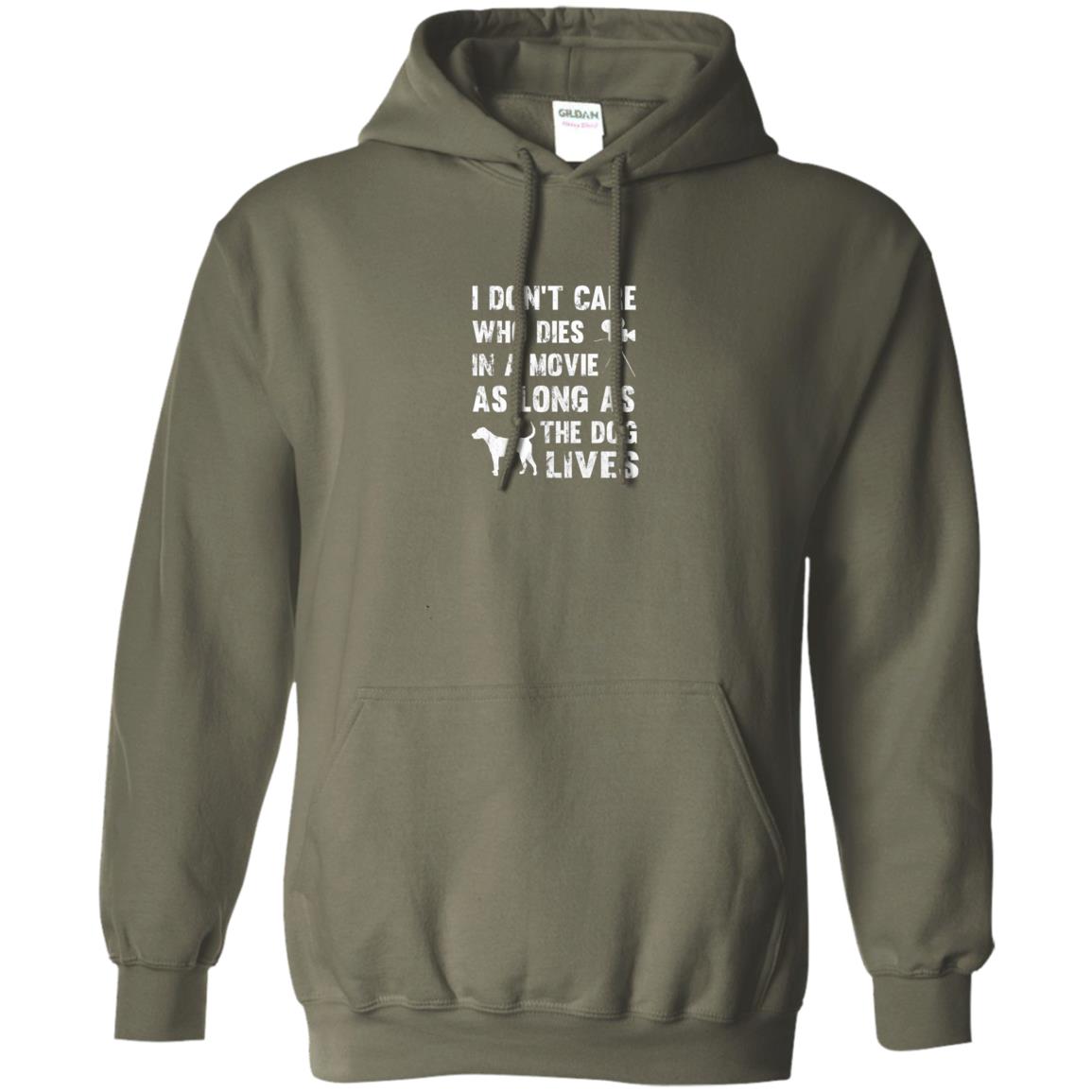 I Don_t Care Who Dies In Movie As Long As Dog Lives Dog Lover T-shirt Military Green