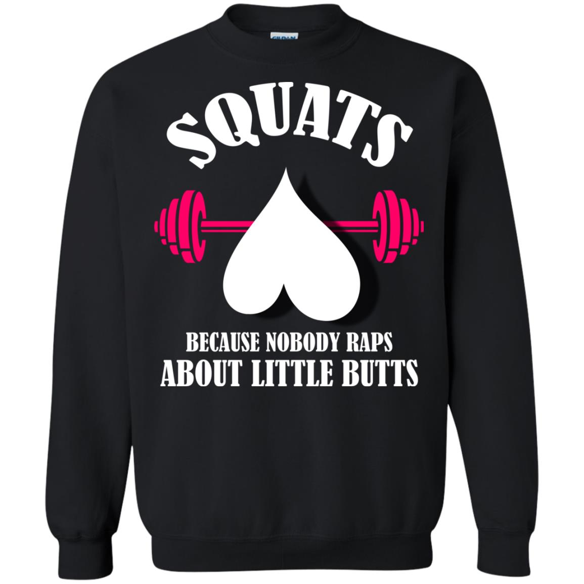 Squats Because Nobody Raps About Little Butts Gymer Shirt