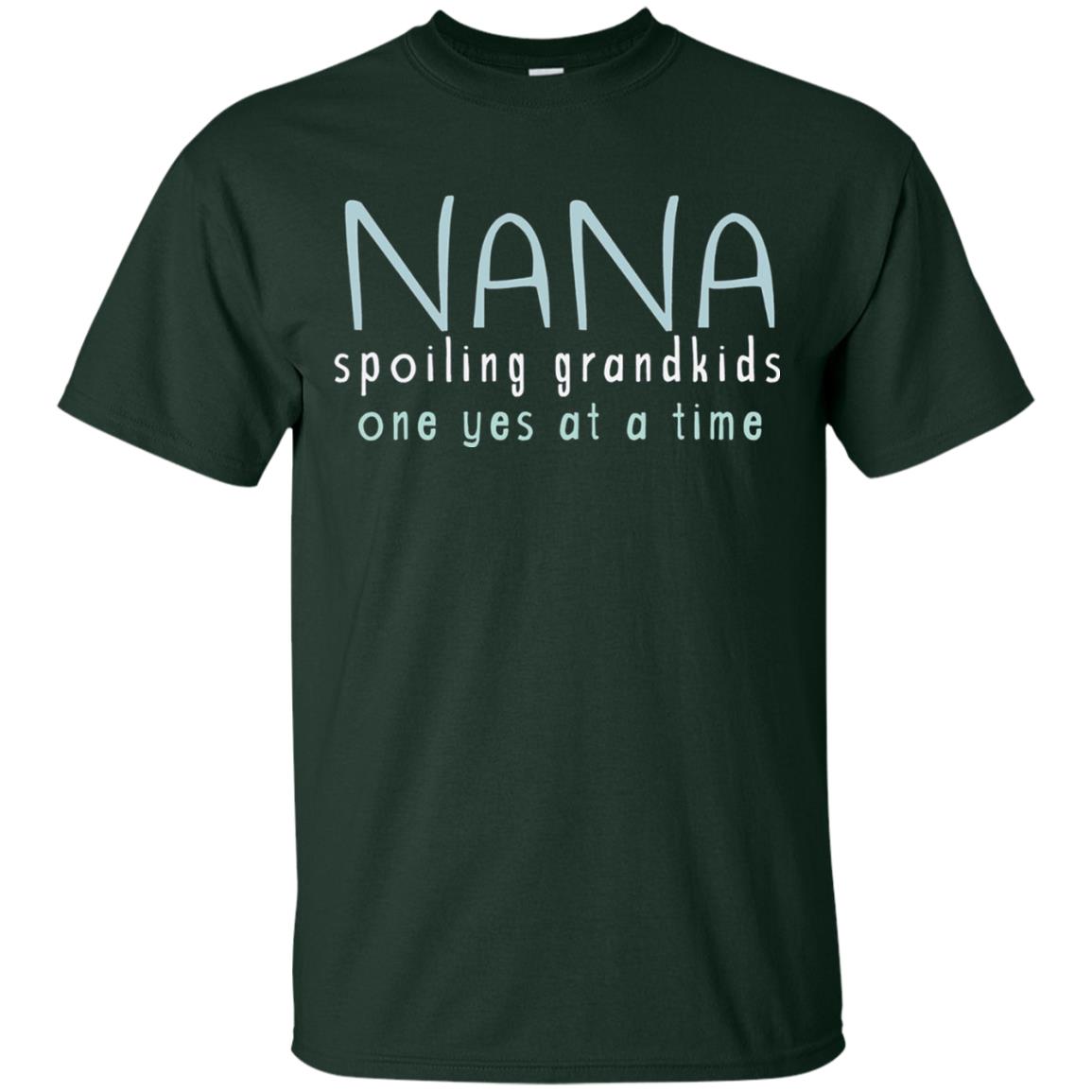 Nana Shirts Spoiling Grandkids One Yes At A Time Forest