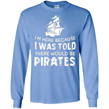Pirate Captain T-shirt I’m Here Because I Was Told There Would Be Pirates Carolina Blue