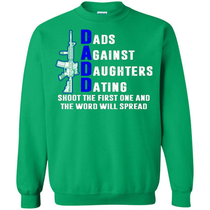 Dads Against Daughters Dating Shoot The First One And The Word Will Spread Shirt Irish Green