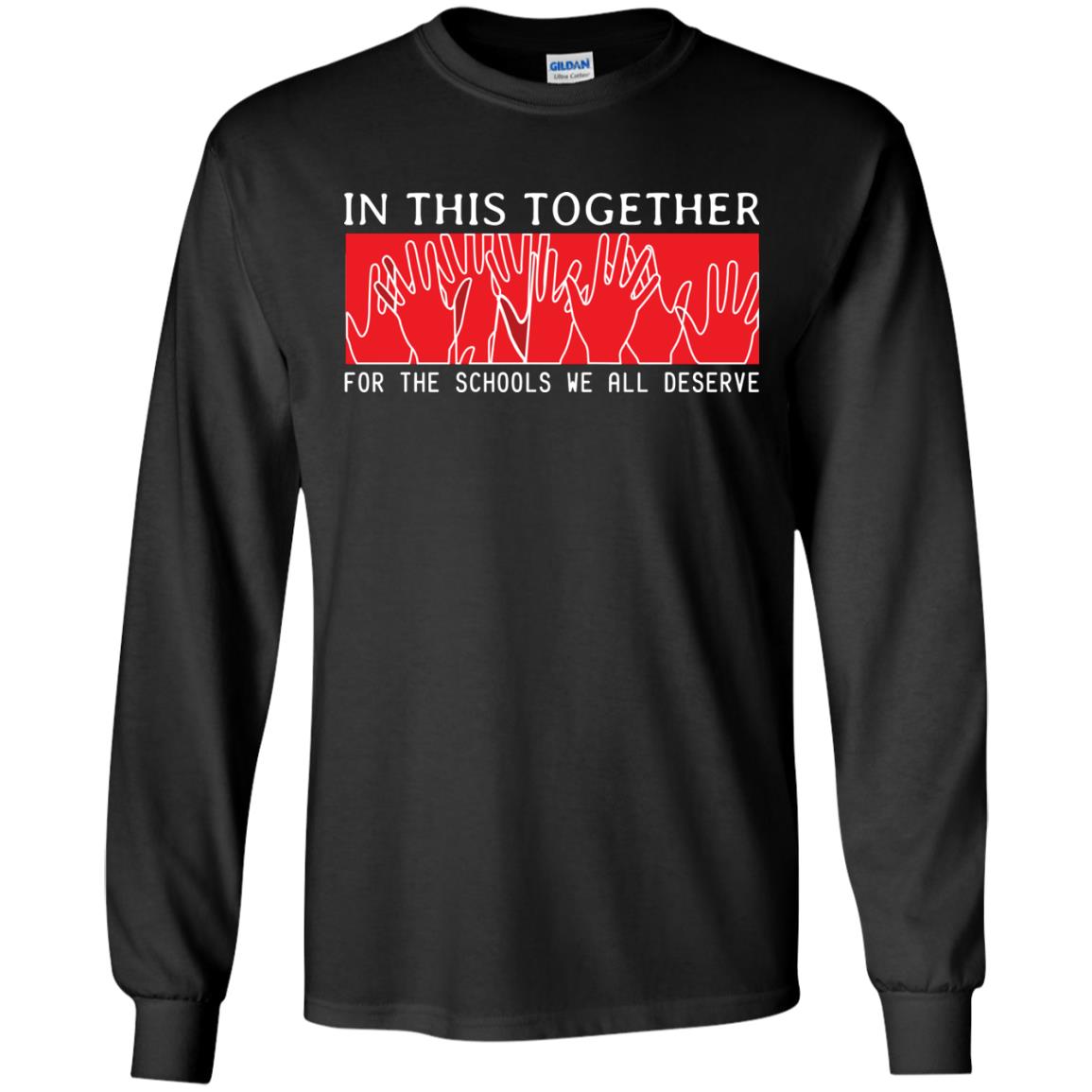 In This Together For The Schools We All Deserve Red For Education ShirtG240 Gildan LS Ultra Cotton T-Shirt