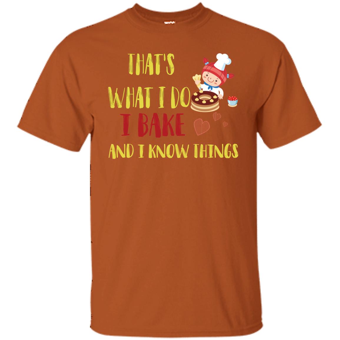 That's What I Do I Bake And I Know Things Baking Shirt Texas Orange