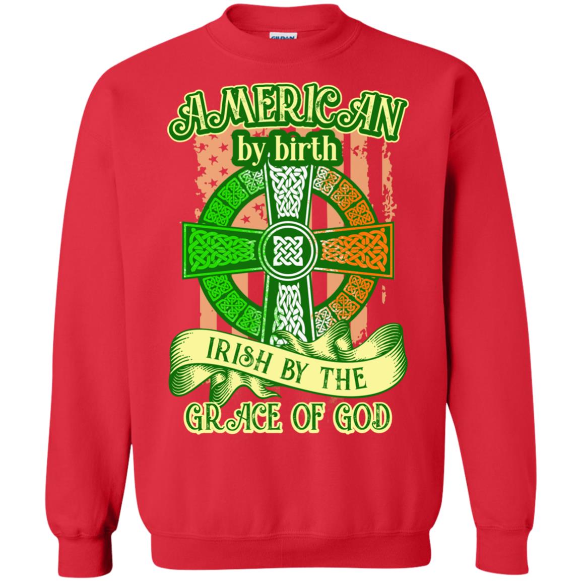 American By Birth Irish By The Grace Of God Shirt Saint Patrick_s Day Red