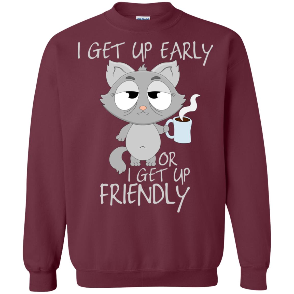 I Get Up Early Or I Get Up Friendly Cat Quote Shirt Maroon