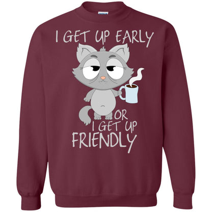 I Get Up Early Or I Get Up Friendly Cat Quote Shirt Maroon