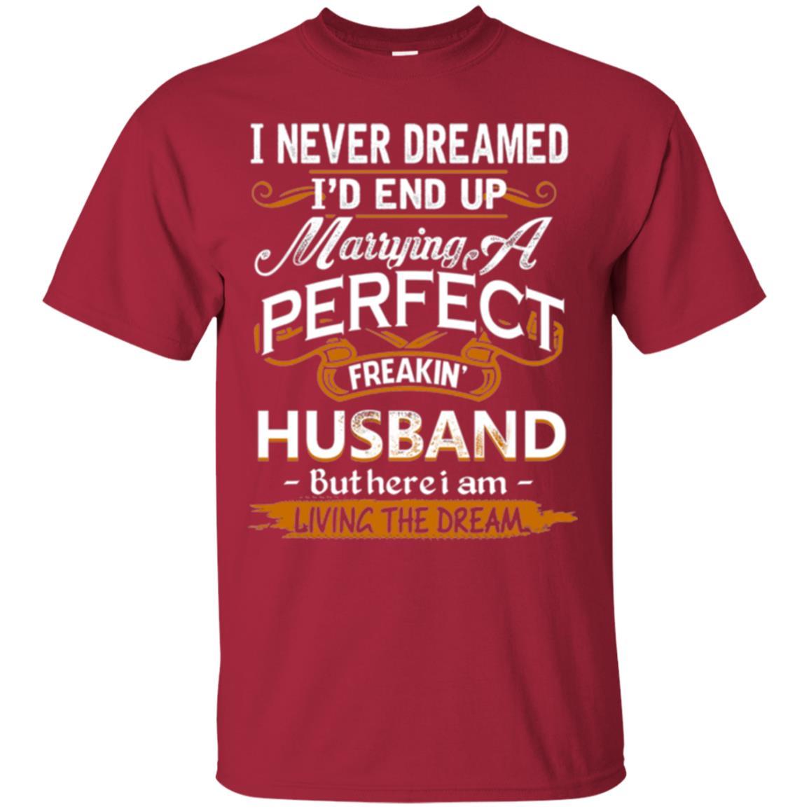Wife T-shirt I_d End Up Marrying A Perfect Freakin' Husband Cardinal