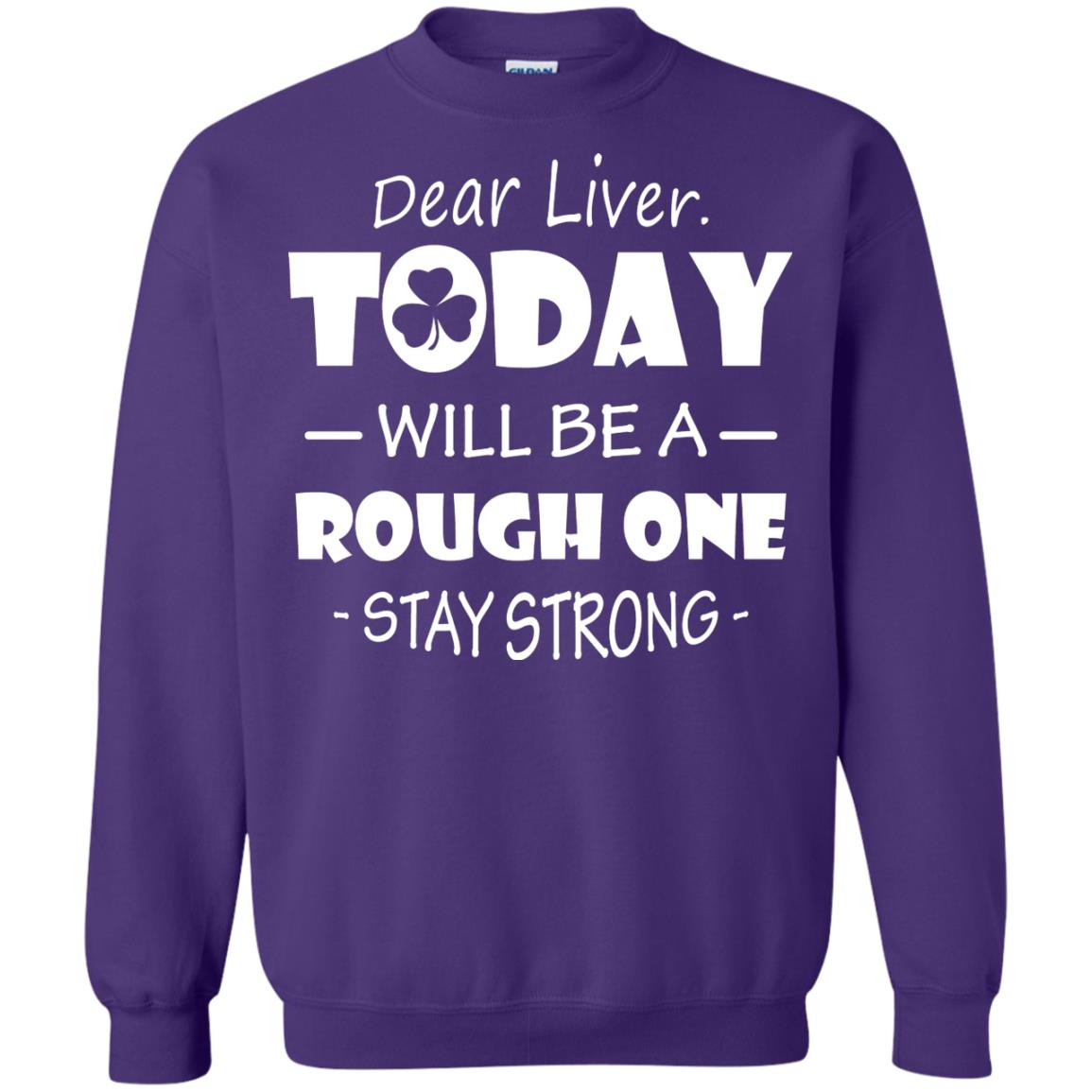 Dear Liver Today Will Be A Rough One Stay Strong Saint Patrick_s Day T-shirt Purple