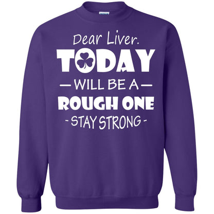 Dear Liver Today Will Be A Rough One Stay Strong Saint Patrick_s Day T-shirt Purple