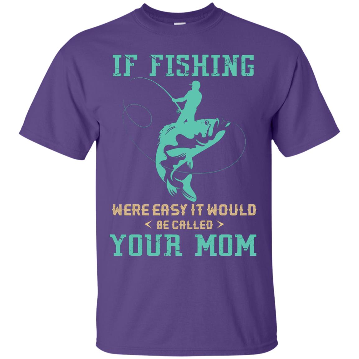 If Fishing Were Easy Funny Fisherman T-shirt Purple