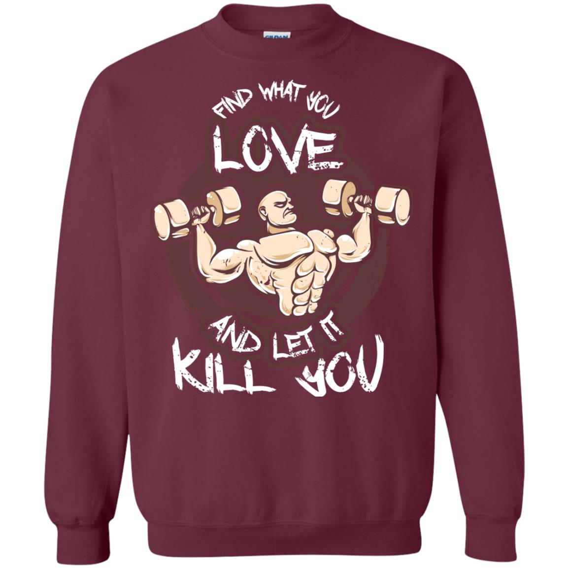 Find What You Love And Let It Kill You Fitness T-shirt Maroon