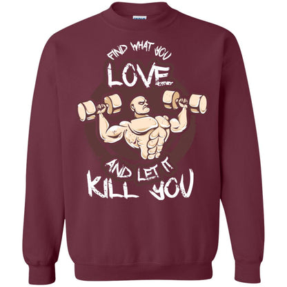 Find What You Love And Let It Kill You Fitness T-shirt Maroon