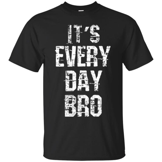 It's Every Day Bro T-shirt Black