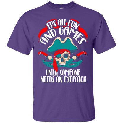 It_s All Fun And Games Until Someone Needs An Eyepatch Pirate T-shirt Purple